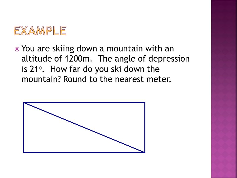  You are skiing down a mountain with an altitude of 1200m.