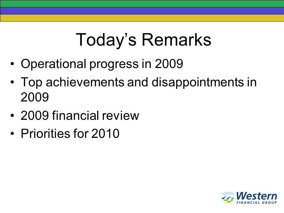 Today’s Remarks Operational progress in 2009 Top achievements and disappointments in financial review Priorities for 2010