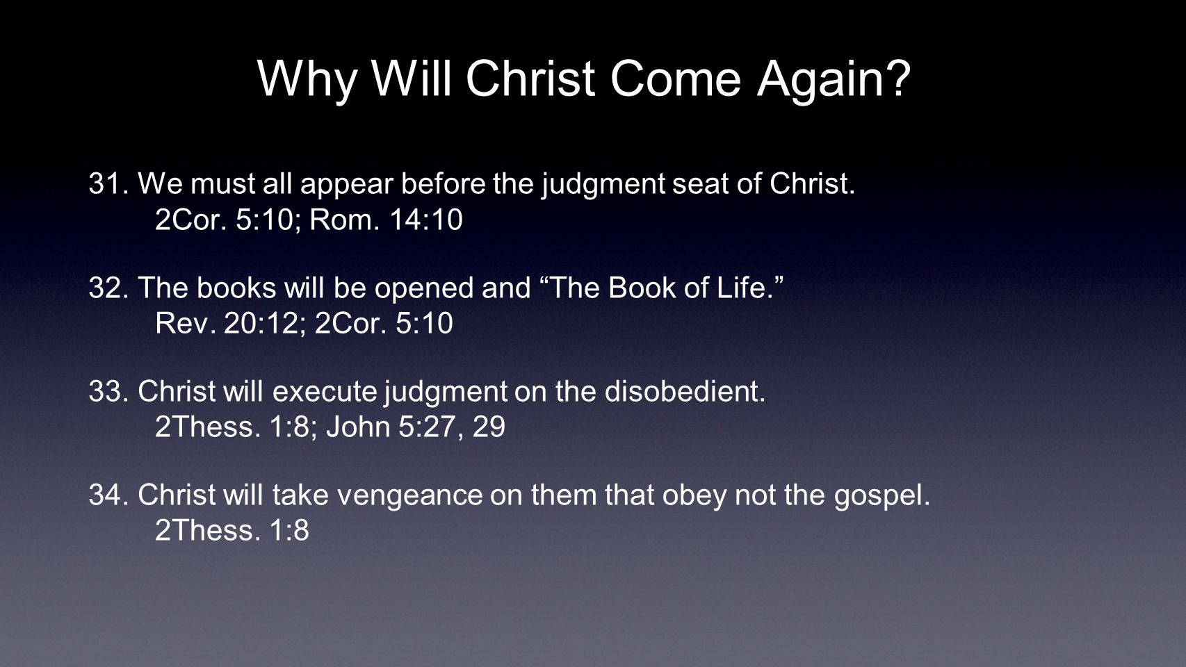 Why Will Christ Come Again. 31. We must all appear before the judgment seat of Christ.