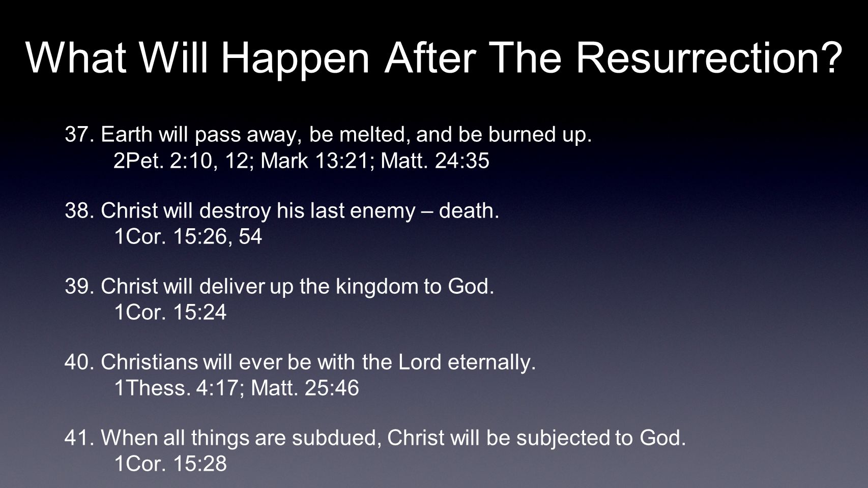 What Will Happen After The Resurrection. 37. Earth will pass away, be melted, and be burned up.