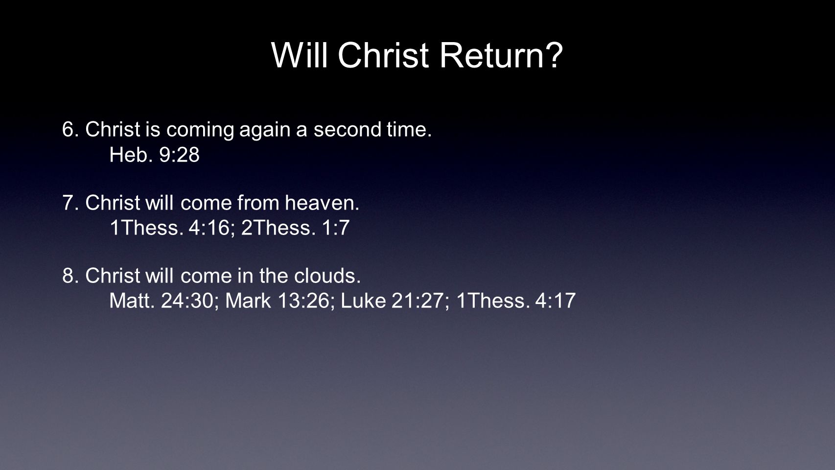 Will Christ Return. 6. Christ is coming again a second time.