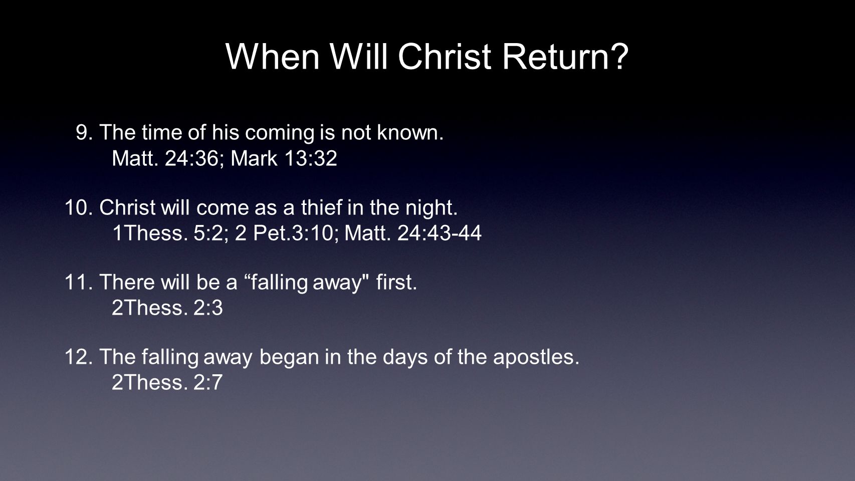 When Will Christ Return. 9. The time of his coming is not known.