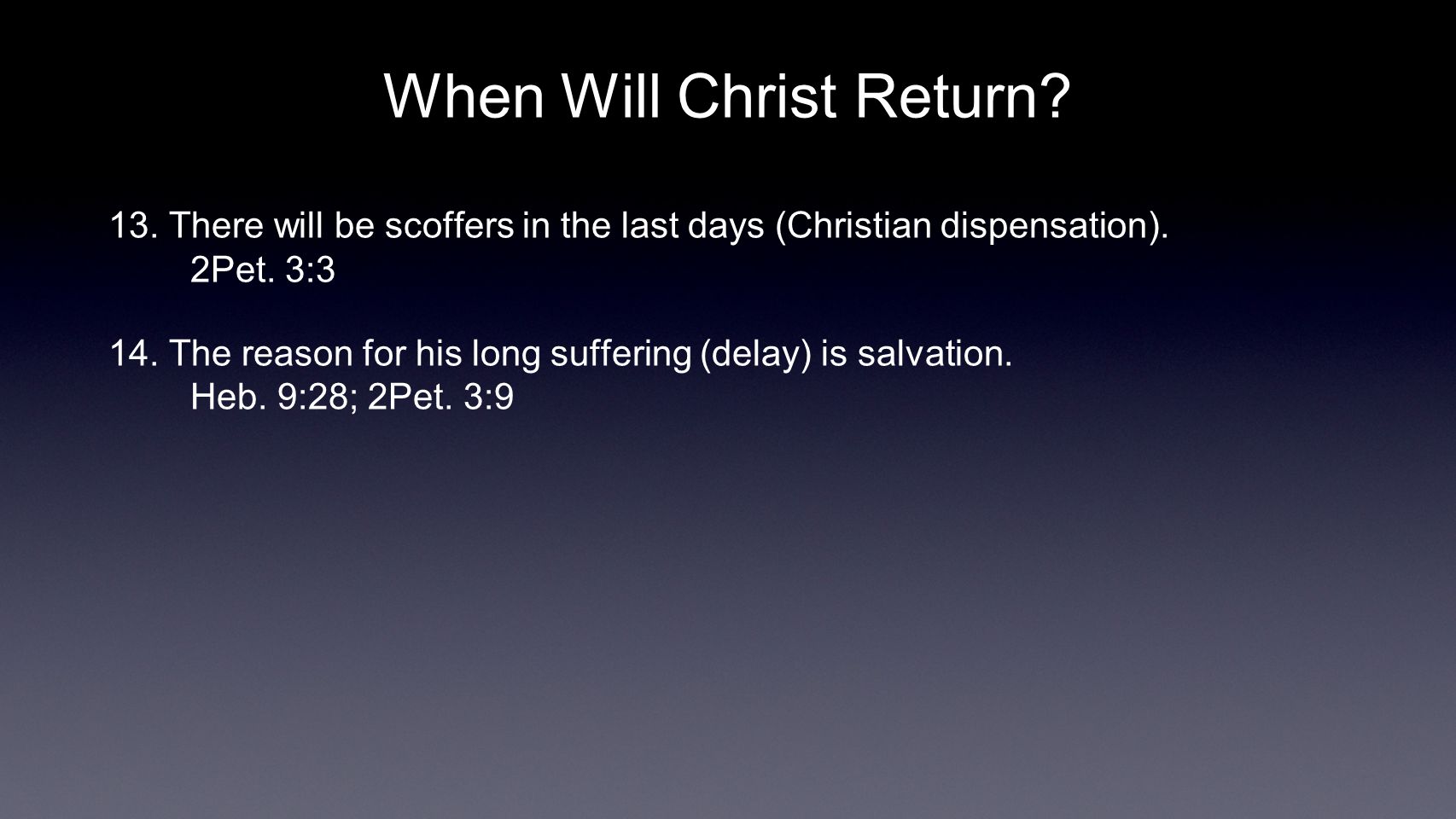When Will Christ Return. 13. There will be scoffers in the last days (Christian dispensation).