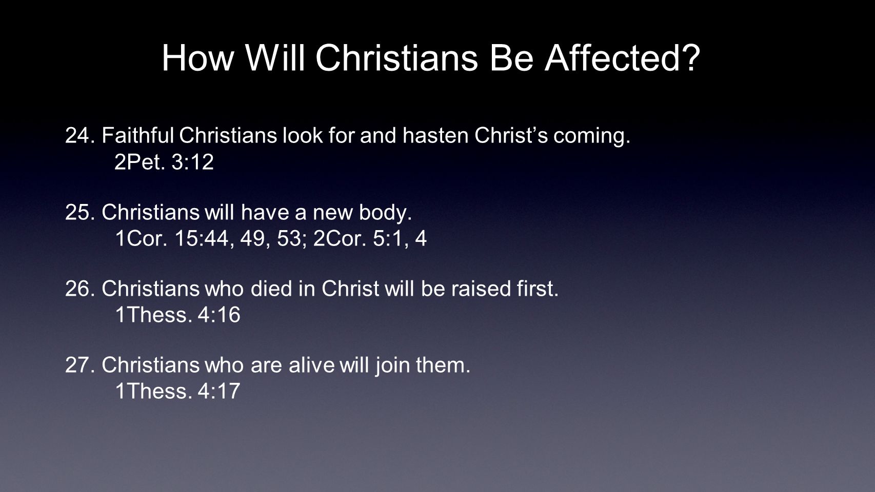 How Will Christians Be Affected. 24. Faithful Christians look for and hasten Christ’s coming.