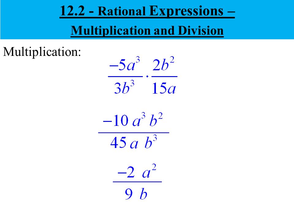 Rational Expressions – Multiplication and Division Multiplication: