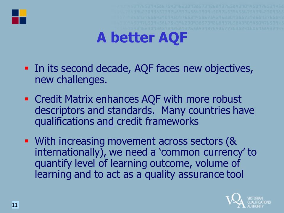 11 A better AQF  In its second decade, AQF faces new objectives, new challenges.