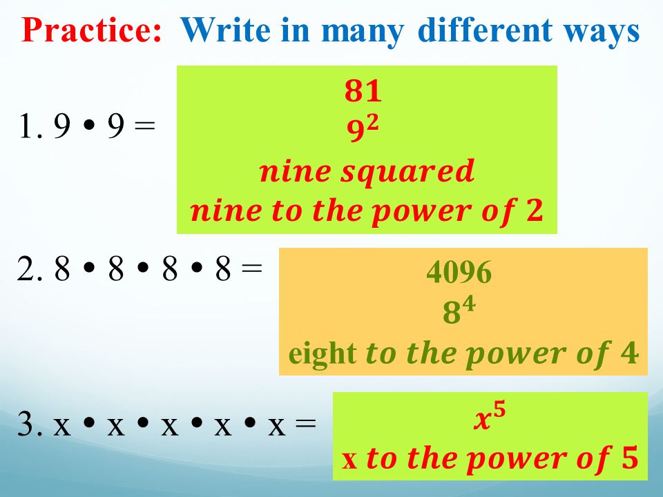2. 8  8  8  8 = Practice: Write in many different ways 1. 9  9 = 3. x  x  x  x  x =