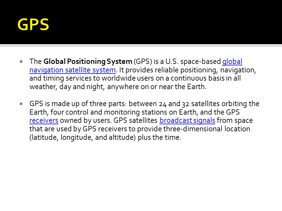  The Global Positioning System (GPS) is a U.S. space-based global navigation satellite system.
