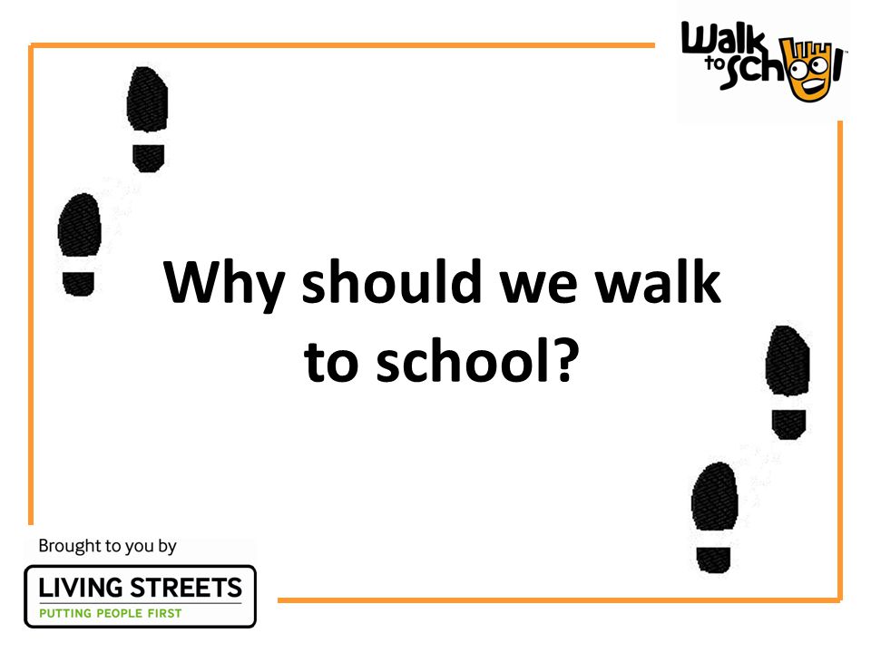 Why should we walk to school