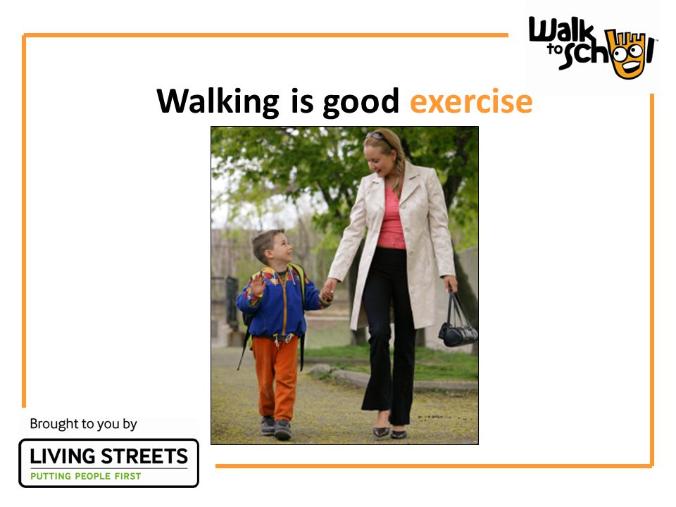 Walking is good exercise