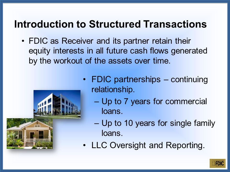 FDIC partnerships – continuing relationship. –Up to 7 years for commercial loans.
