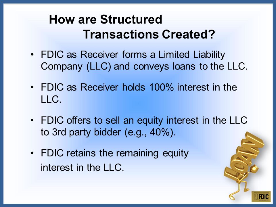 FDIC as Receiver forms a Limited Liability Company (LLC) and conveys loans to the LLC.