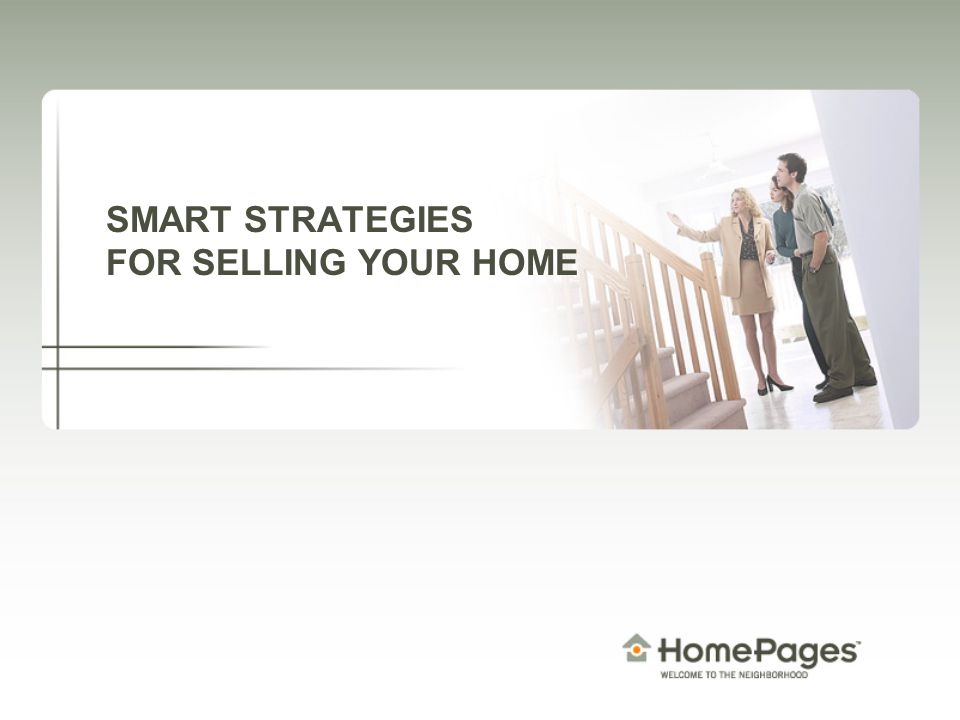 SMART STRATEGIES FOR SELLING YOUR HOME