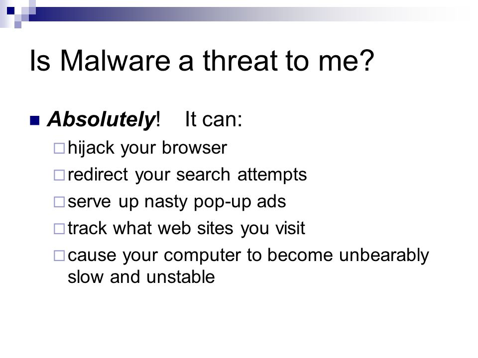 Is Malware a threat to me. Absolutely.