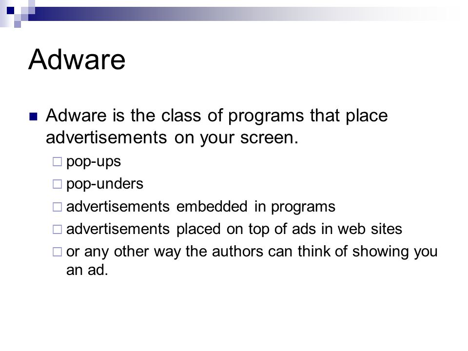 Adware Adware is the class of programs that place advertisements on your screen.