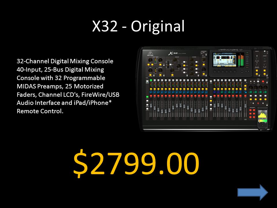 X32 - Original 32-Channel Digital Mixing Console 40-Input, 25-Bus Digital Mixing Console with 32 Programmable MIDAS Preamps, 25 Motorized Faders, Channel LCD s, FireWire/USB Audio Interface and iPad/iPhone* Remote Control.