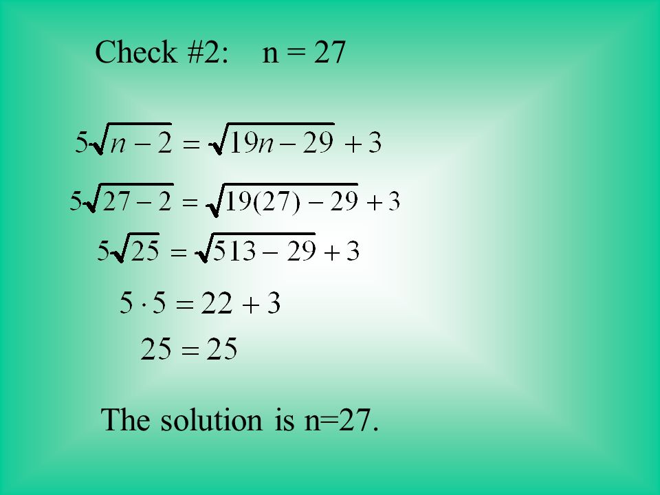 Check: n=2 Since the root of x=2 does not check, it is called an extraneous solution.