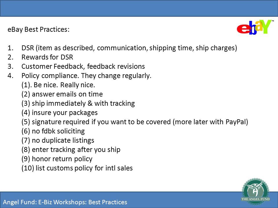 eBay Best Practices: 1.DSR (item as described, communication, shipping time, ship charges) 2.Rewards for DSR 3.Customer Feedback, feedback revisions 4.Policy compliance.