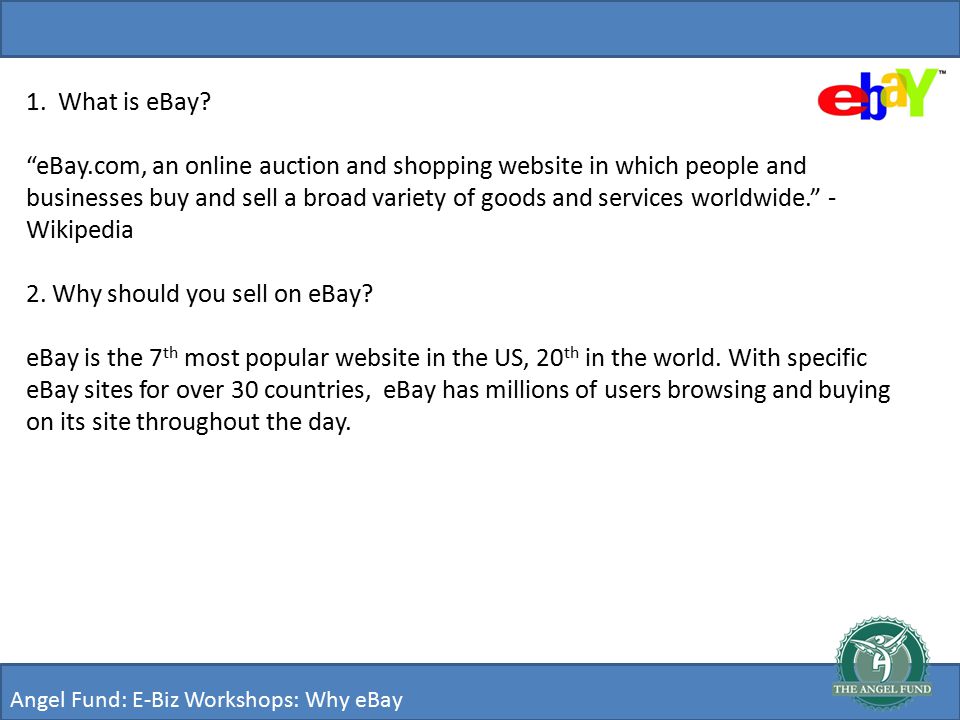 Angel Fund: E-Biz Workshops: Why eBay 1. What is eBay.