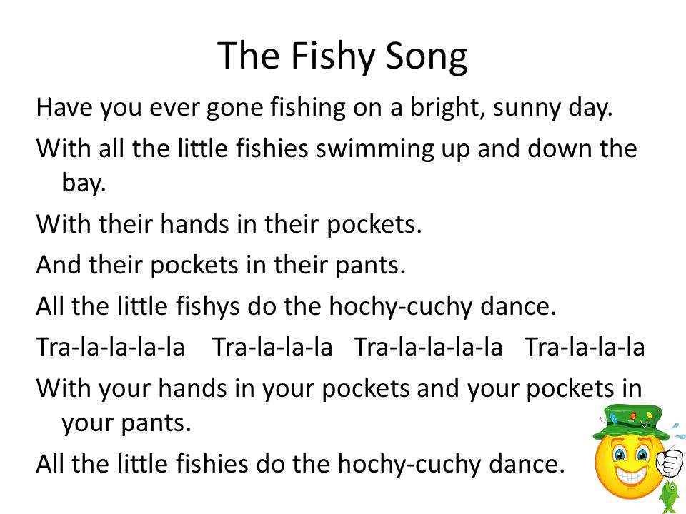 Download Responsive Classroom 2 Songs The Fishy Song Have You Ever Gone Fishing On A Bright Sunny Day With All The Little Fishies Swimming Up And Down The Bay Ppt Download