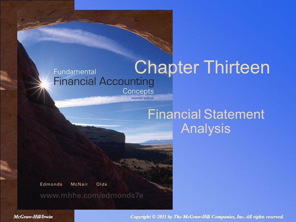 Chapter Thirteen Financial Statement Analysis Copyright © 2011 by The McGraw-Hill Companies, Inc.