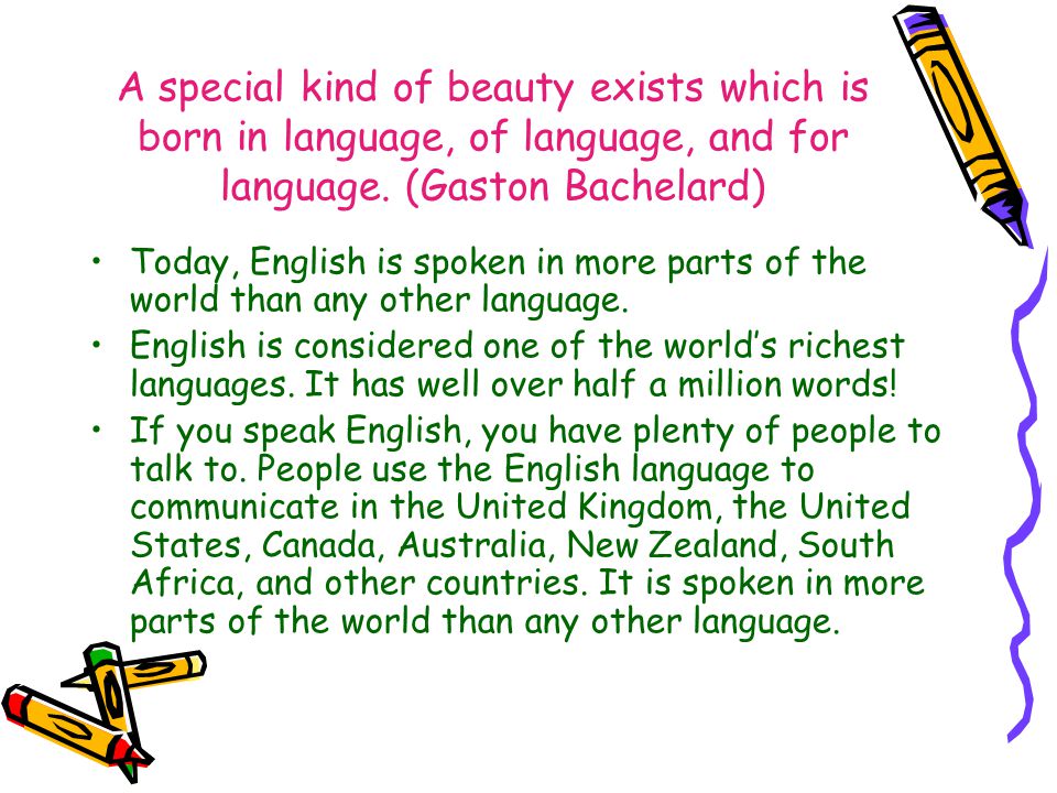 A special kind of beauty exists which is born in language, of language, and for language.