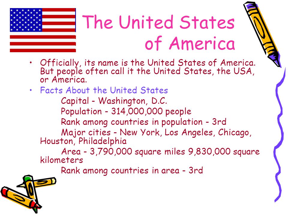 The United States of America Officially, its name is the United States of America.