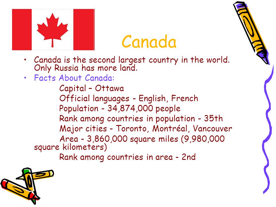 Canada Canada is the second largest country in the world.