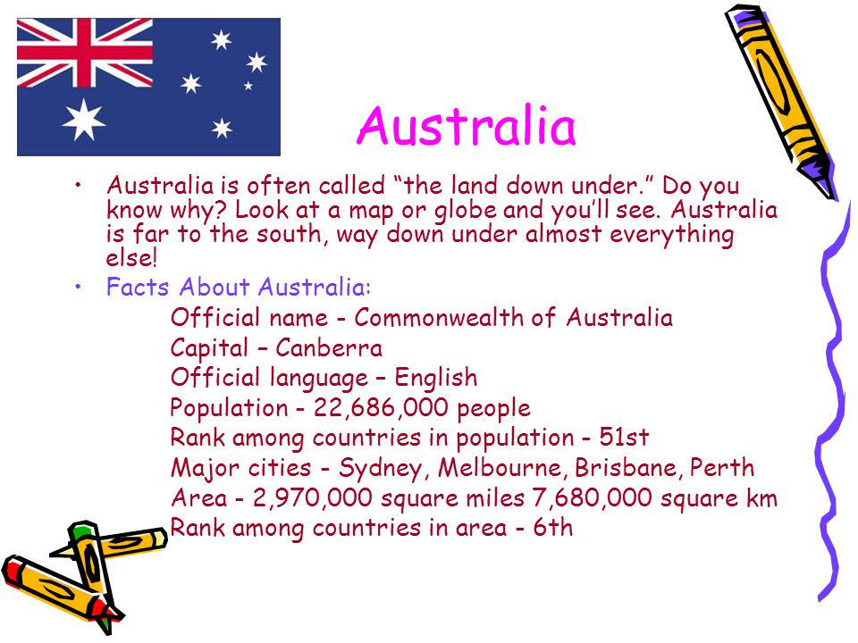 Australia Australia is often called the land down under. Do you know why.