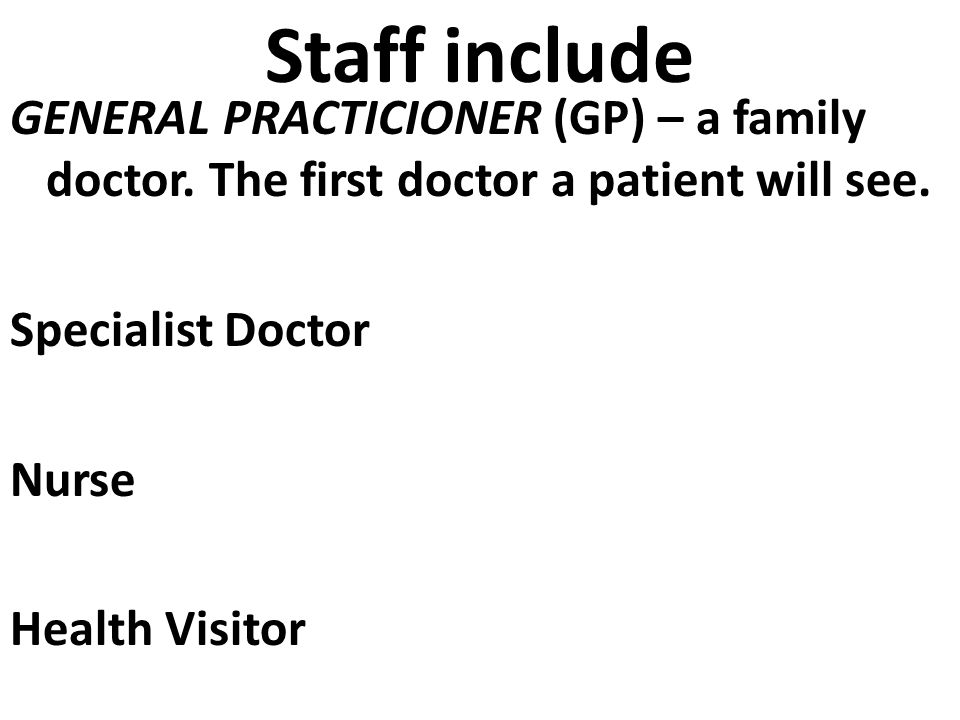 Staff include GENERAL PRACTICIONER (GP) – a family doctor.