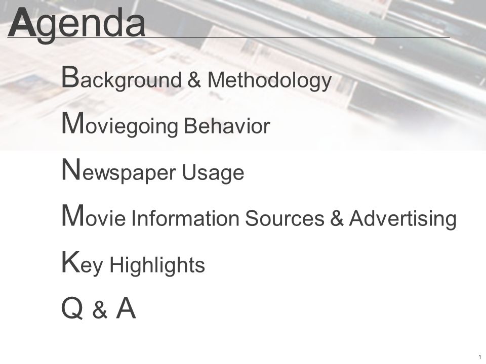 1 Agenda B ackground & Methodology M oviegoing Behavior N ewspaper Usage M ovie Information Sources & Advertising K ey Highlights Q & A