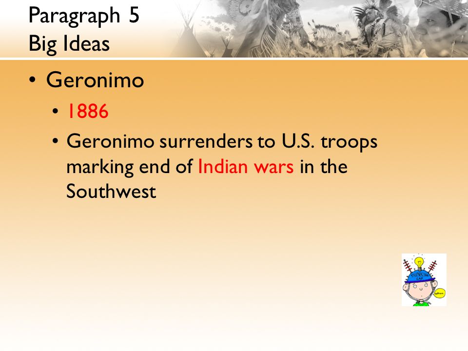 Paragraph 5 Big Ideas Geronimo 1886 Geronimo surrenders to U.S.
