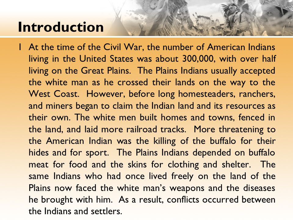 Introduction 1At the time of the Civil War, the number of American Indians living in the United States was about 300,000, with over half living on the Great Plains.