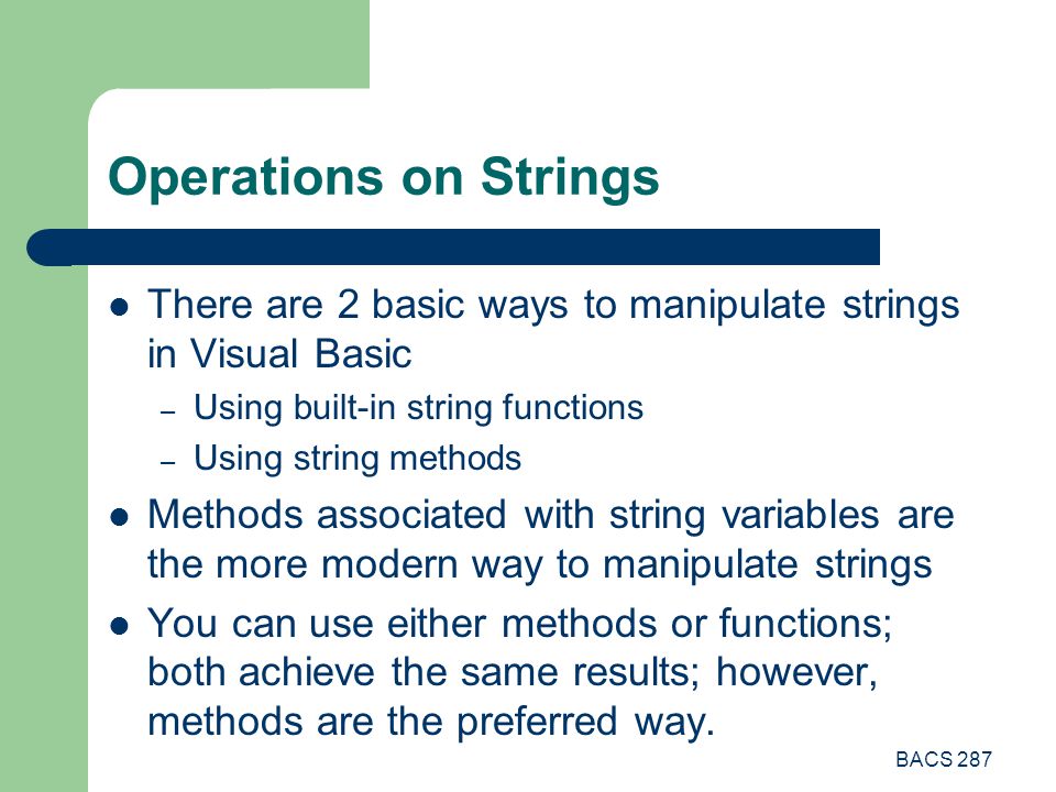 BACS 287 Visual Basic String Manipulation. BACS 287 Visual Basic Strings In Visual  Basic, a “string” is a series of text, numbers, and special characters. -  ppt download