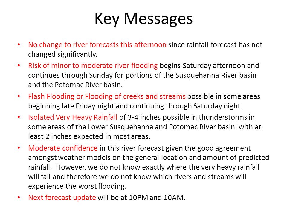 Key Messages No change to river forecasts this afternoon since rainfall forecast has not changed significantly.