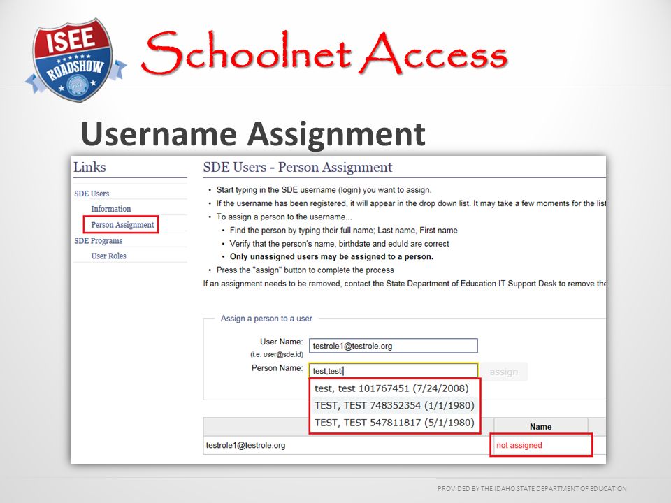PROVIDED BY THE IDAHO STATE DEPARTMENT OF EDUCATION Username Assignment Schoolnet Access