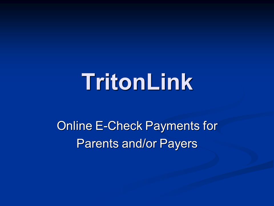 TritonLink Online E-Check Payments for Parents and/or Payers