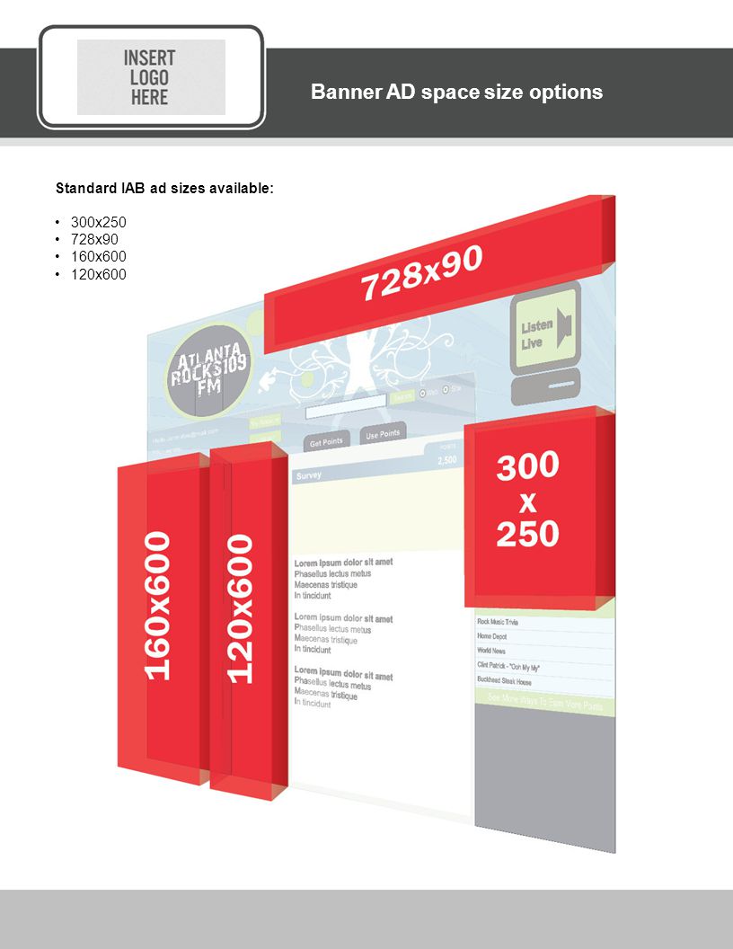 Standard IAB ad sizes available: 300x x90 160x x600 Banner AD space size options