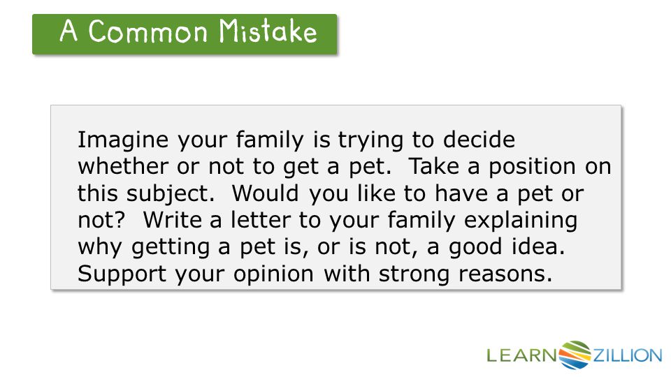 Let’s Review A Common Mistake Imagine your family is trying to decide whether or not to get a pet.