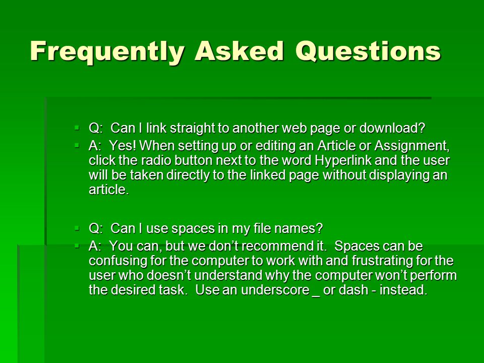 Frequently Asked Questions  Q: Can I link straight to another web page or download.