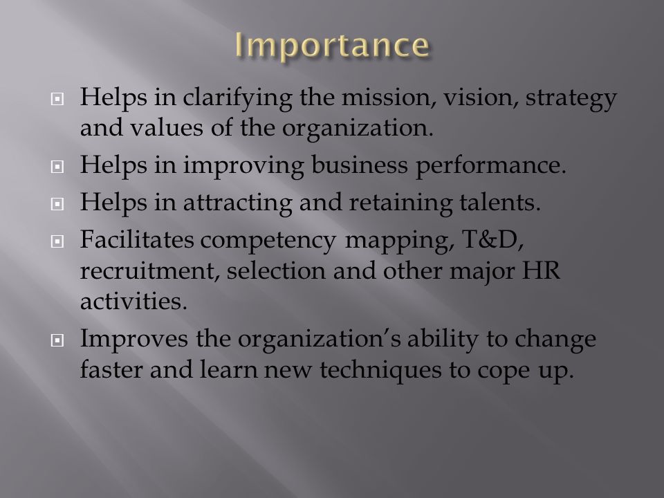  Helps in clarifying the mission, vision, strategy and values of the organization.