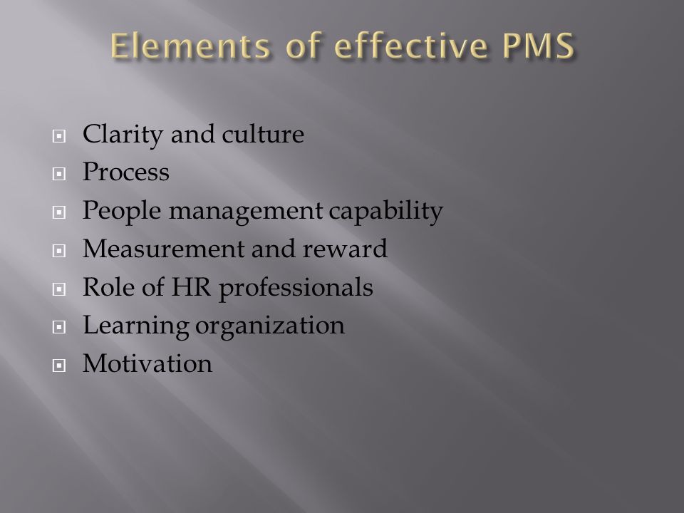  Clarity and culture  Process  People management capability  Measurement and reward  Role of HR professionals  Learning organization  Motivation