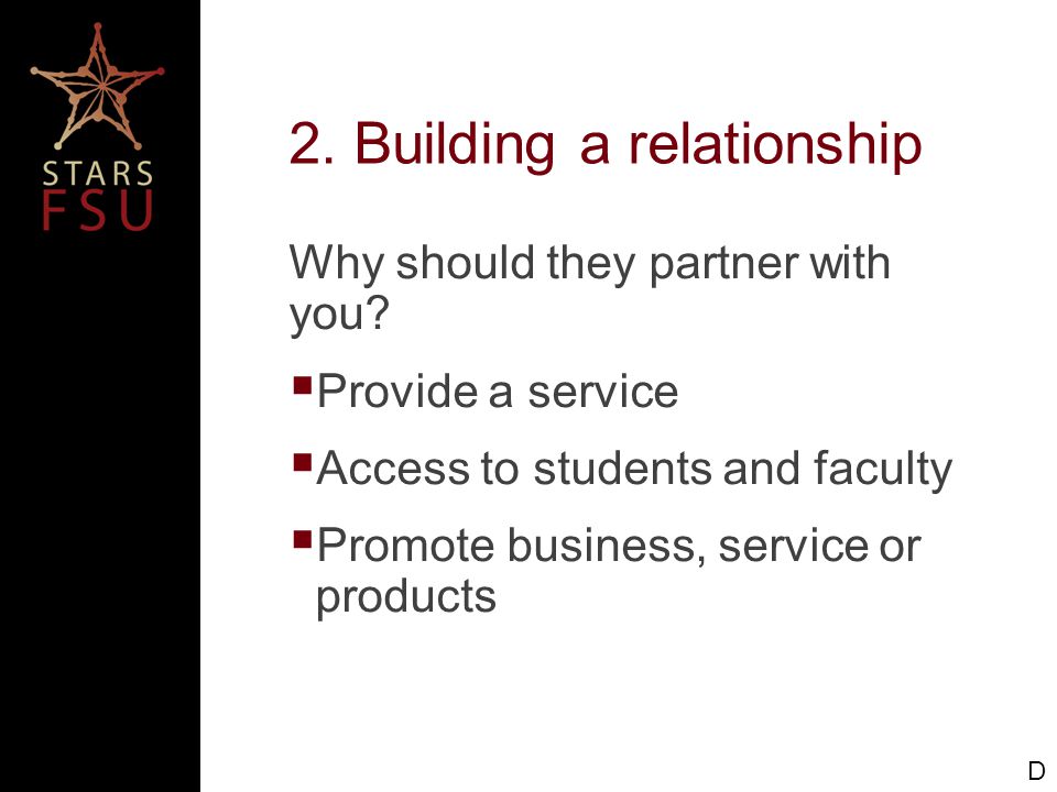 2. Building a relationship Why should they partner with you.