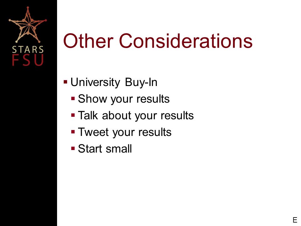 Other Considerations  University Buy-In  Show your results  Talk about your results  Tweet your results  Start small E