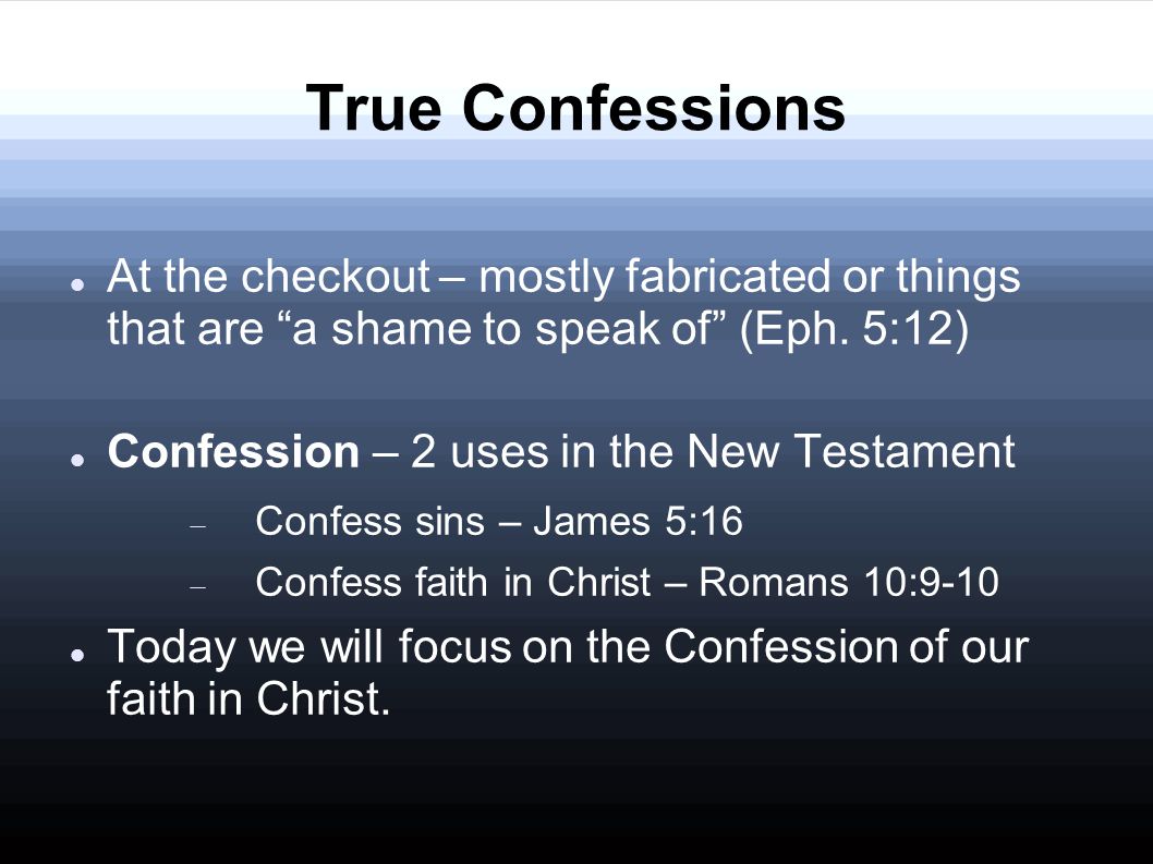 True Confessions At the checkout – mostly fabricated or things that are a shame to speak of (Eph.