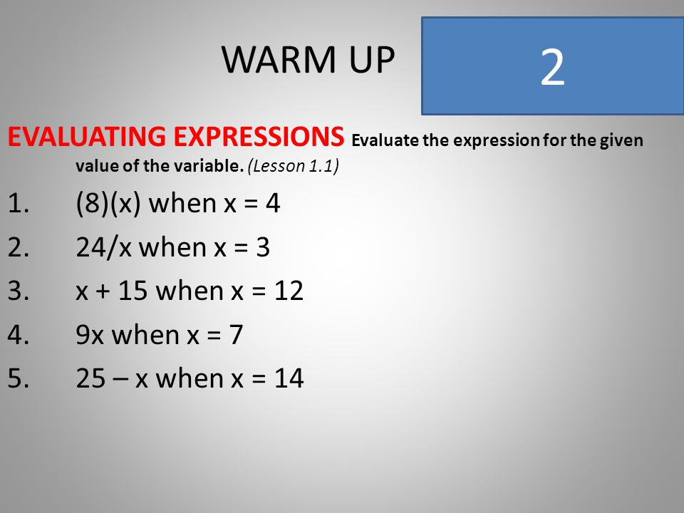 WARM UP EVALUATING EXPRESSIONS Evaluate the expression for the given value of the variable.