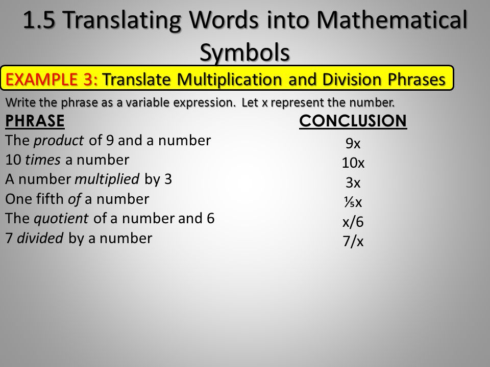 EXAMPLE 3: Translate Multiplication and Division Phrases Write the phrase as a variable expression.