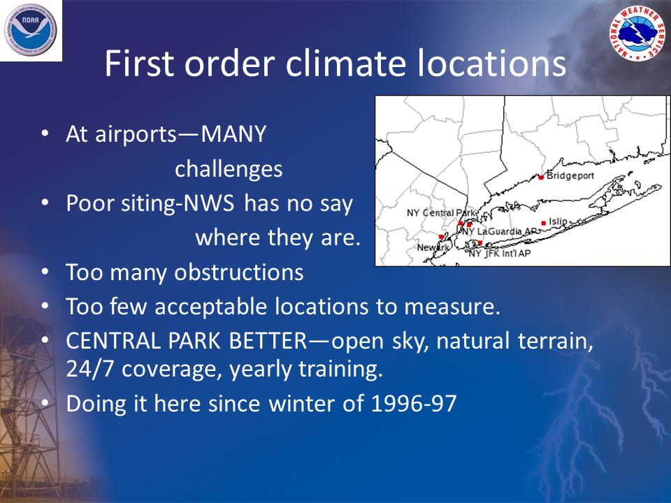 First order climate locations At airports—MANY challenges Poor siting-NWS has no say where they are.