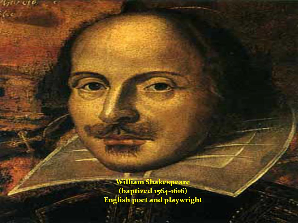 Page 3 William Shakespeare (baptized ) English poet and playwright