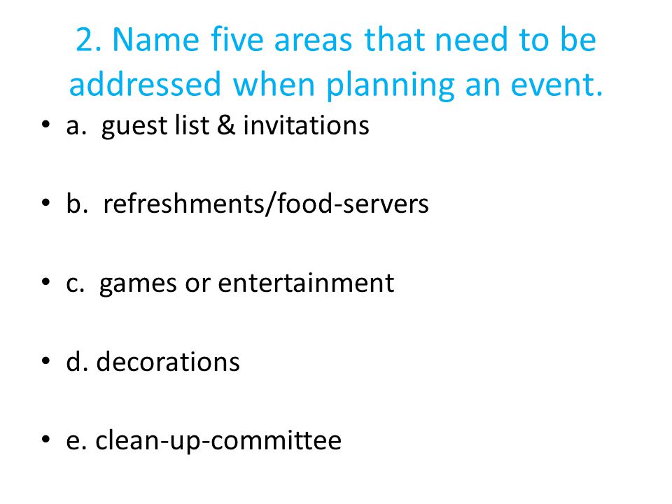 2. Name five areas that need to be addressed when planning an event.